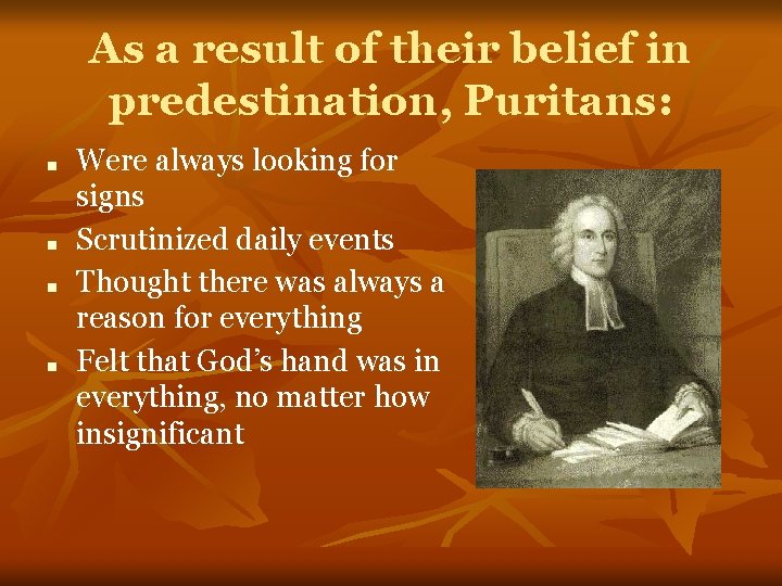 As a result of their belief in predestination, Puritans: ■ ■ Were always looking