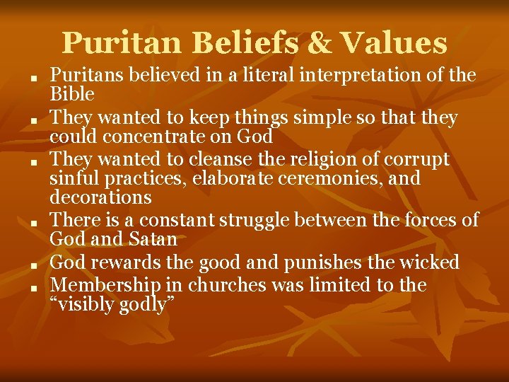 Puritan Beliefs & Values ■ ■ ■ Puritans believed in a literal interpretation of