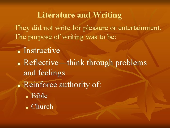 Literature and Writing They did not write for pleasure or entertainment. The purpose of
