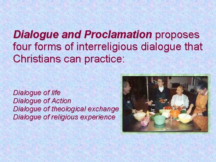 Dialogue and Proclamation proposes four forms of interreligious dialogue that Christians can practice: Dialogue