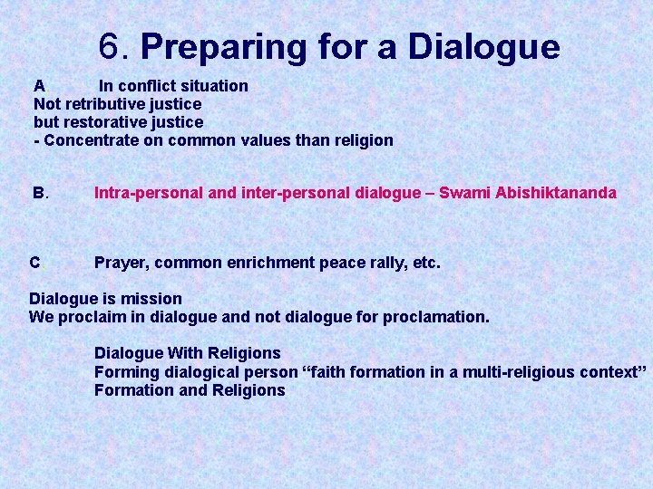 6. Preparing for a Dialogue A. In conflict situation Not retributive justice but restorative