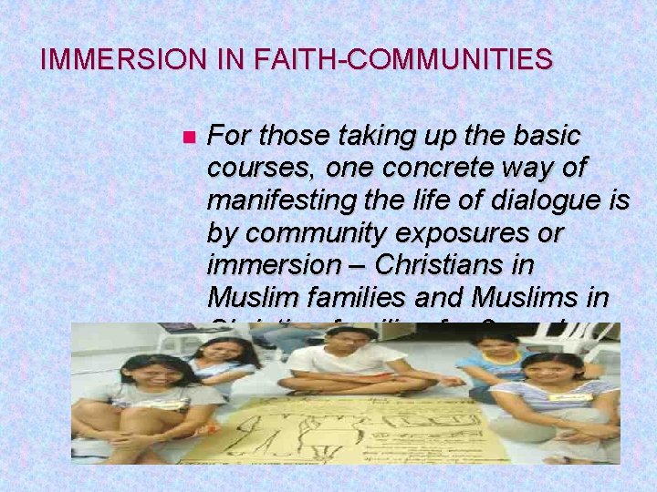 IMMERSION IN FAITH-COMMUNITIES For those taking up the basic courses, one concrete way of