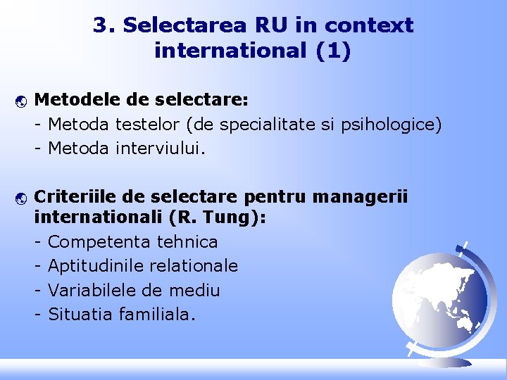 3. Selectarea RU in context international (1) ý ý Metodele de selectare: - Metoda