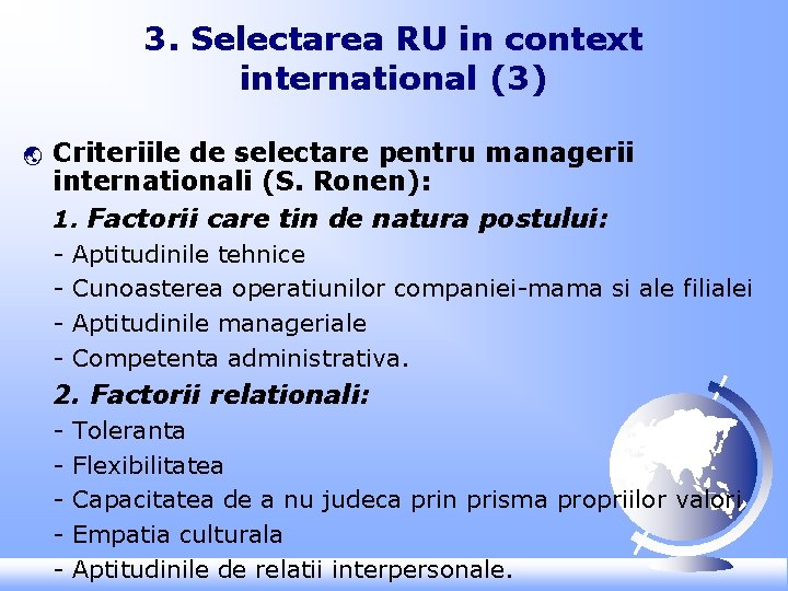 3. Selectarea RU in context international (3) ý Criteriile de selectare pentru managerii internationali