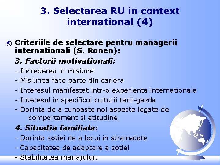 3. Selectarea RU in context international (4) ý Criteriile de selectare pentru managerii internationali