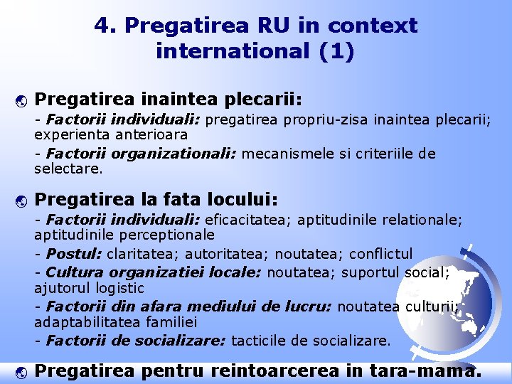 4. Pregatirea RU in context international (1) ý Pregatirea inaintea plecarii: - Factorii individuali: