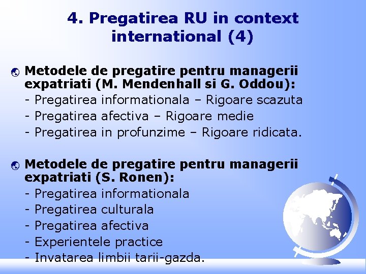 4. Pregatirea RU in context international (4) ý ý Metodele de pregatire pentru managerii