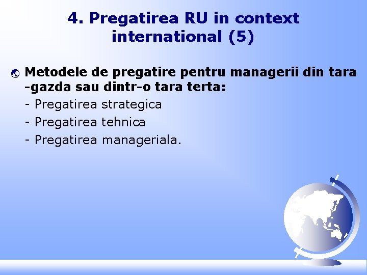 4. Pregatirea RU in context international (5) ý Metodele de pregatire pentru managerii din