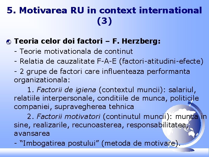 5. Motivarea RU in context international (3) ý Teoria celor doi factori – F.