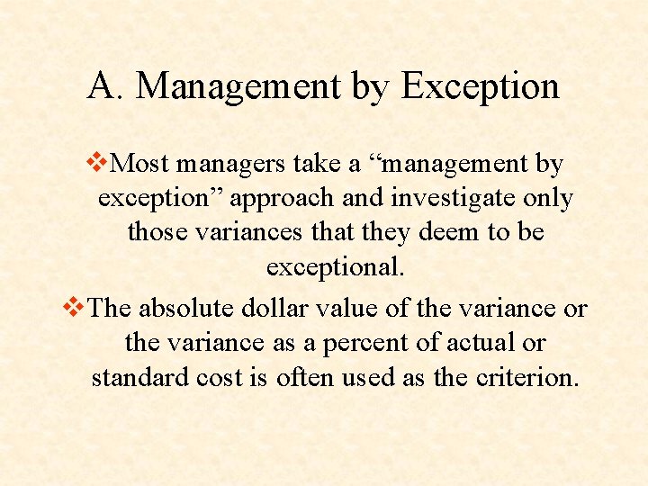 A. Management by Exception v. Most managers take a “management by exception” approach and
