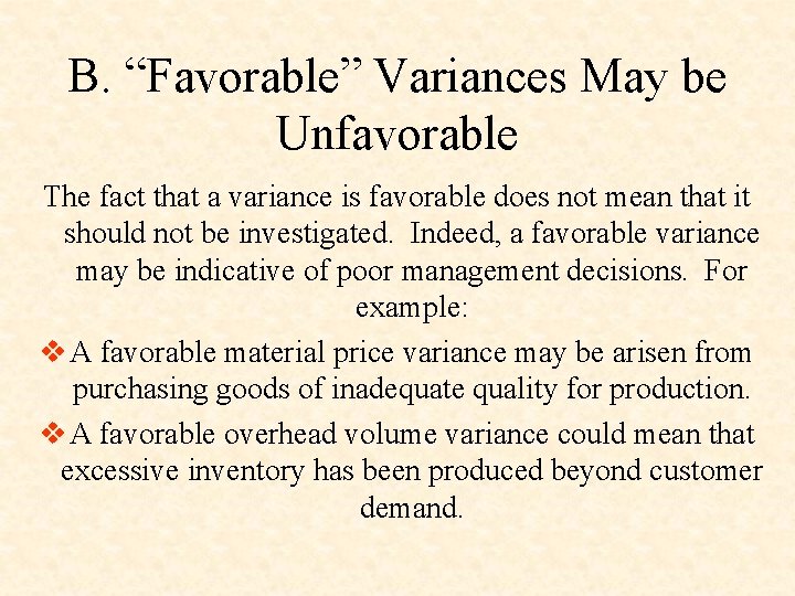 B. “Favorable” Variances May be Unfavorable The fact that a variance is favorable does