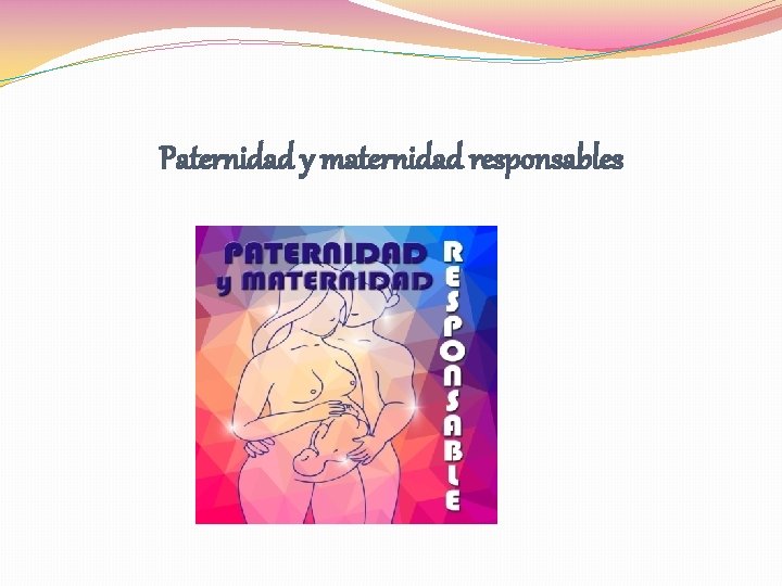 Paternidad y maternidad responsables 