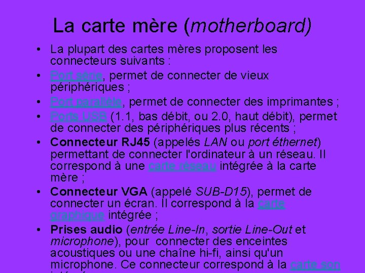 La carte mère (motherboard) • La plupart des cartes mères proposent les connecteurs suivants