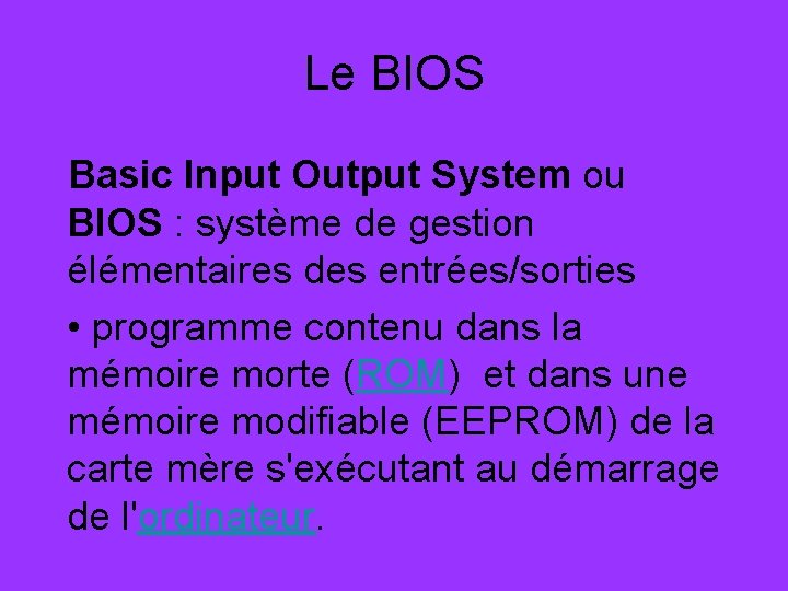 Le BIOS Basic Input Output System ou BIOS : système de gestion élémentaires des