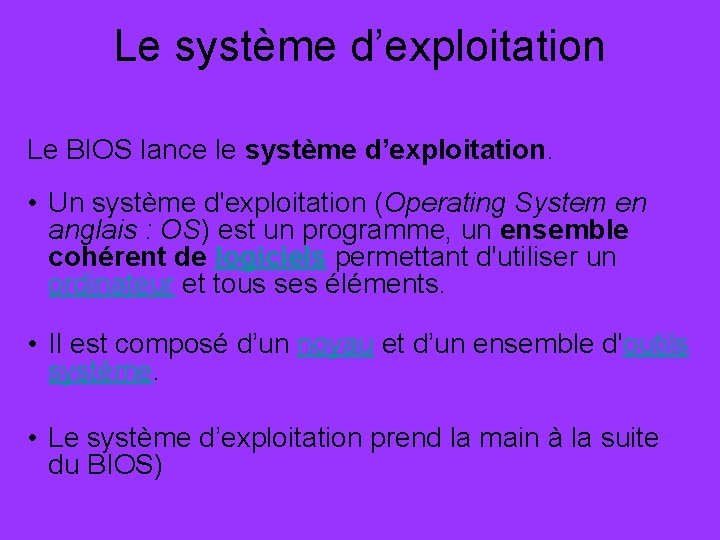 Le système d’exploitation Le BIOS lance le système d’exploitation. • Un système d'exploitation (Operating