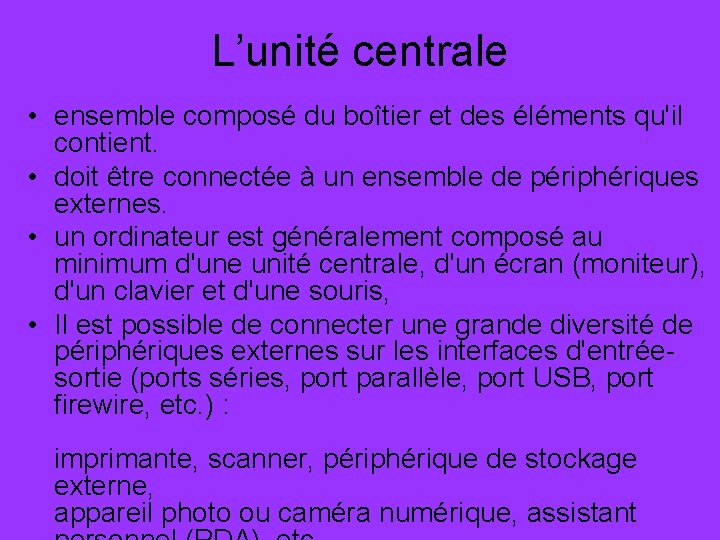 L’unité centrale • ensemble composé du boîtier et des éléments qu'il contient. • doit
