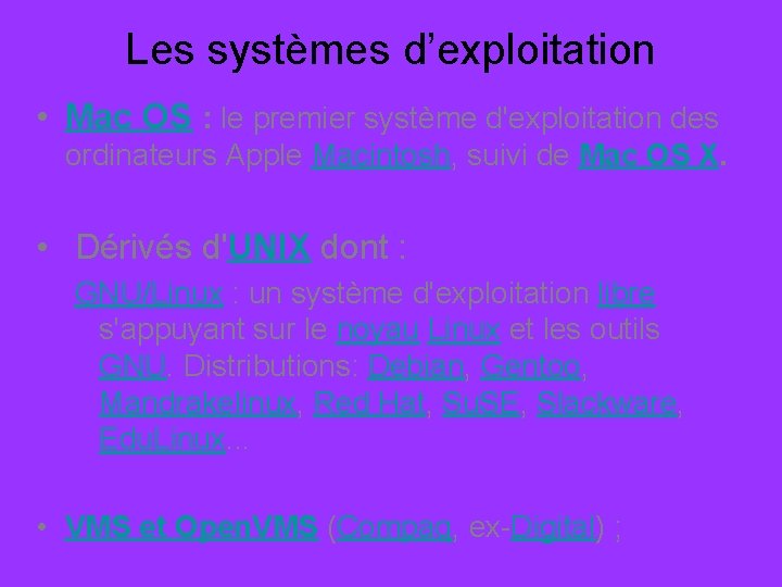 Les systèmes d’exploitation • Mac OS : le premier système d'exploitation des ordinateurs Apple