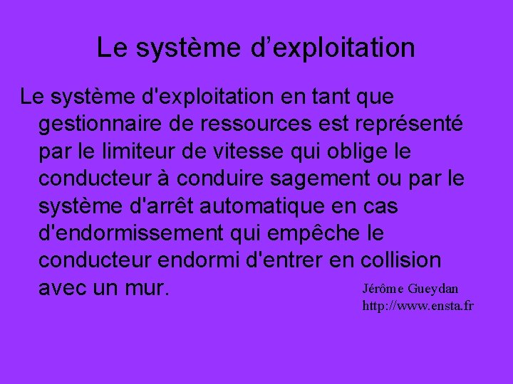 Le système d’exploitation Le système d'exploitation en tant que gestionnaire de ressources est représenté