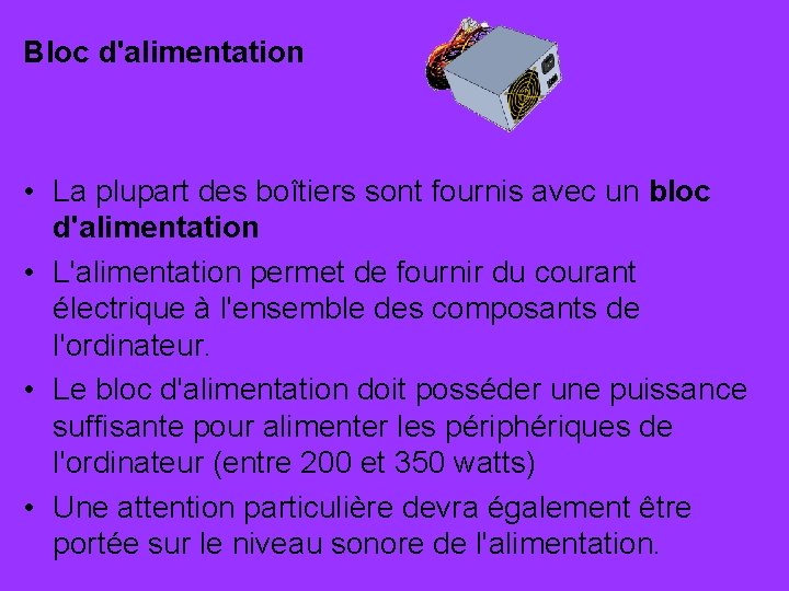 Bloc d'alimentation • La plupart des boîtiers sont fournis avec un bloc d'alimentation •