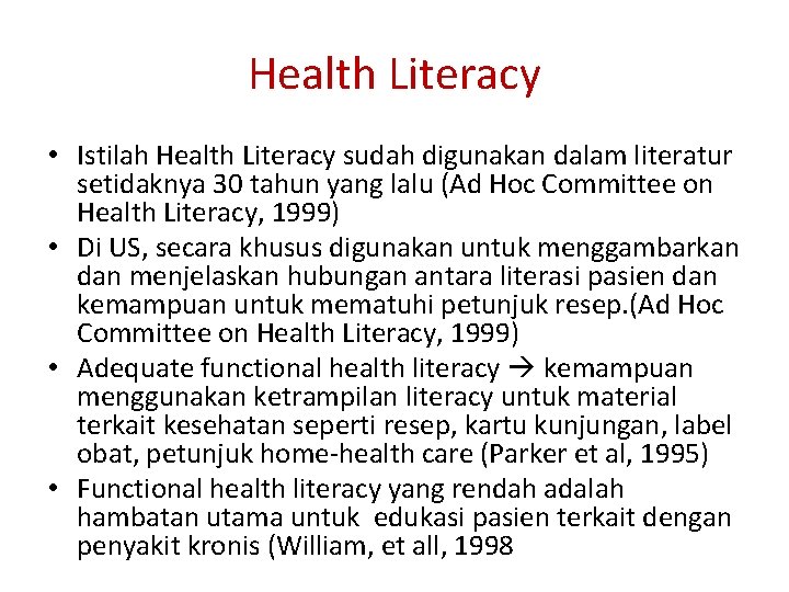 Health Literacy • Istilah Health Literacy sudah digunakan dalam literatur setidaknya 30 tahun yang