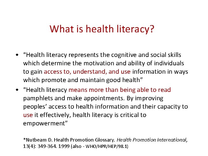 What is health literacy? • “Health literacy represents the cognitive and social skills which