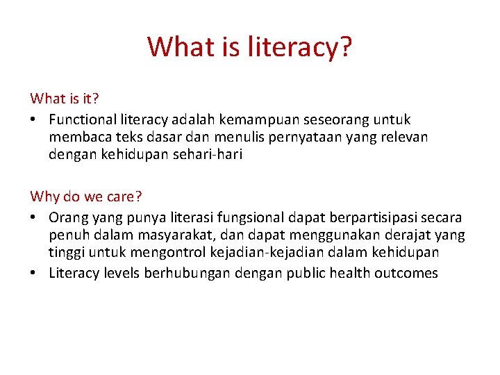 What is literacy? What is it? • Functional literacy adalah kemampuan seseorang untuk membaca