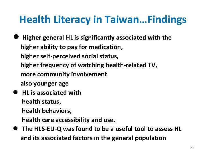 Health Literacy in Taiwan…Findings l Higher general HL is significantly associated with the higher