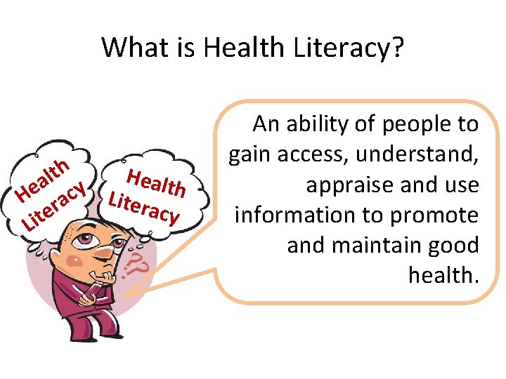 What is Health Literacy? h t Heal l a t y e c H