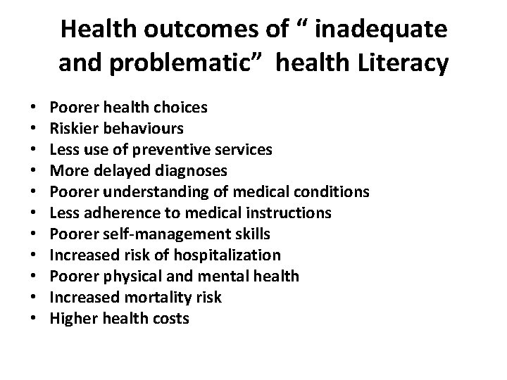 Health outcomes of “ inadequate and problematic” health Literacy • • • Poorer health