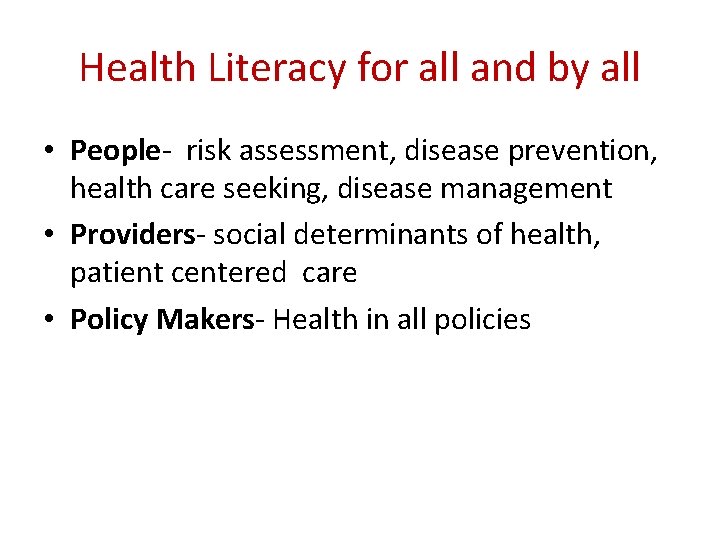 Health Literacy for all and by all • People- risk assessment, disease prevention, health