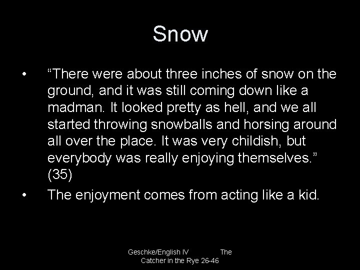 Snow • • “There were about three inches of snow on the ground, and