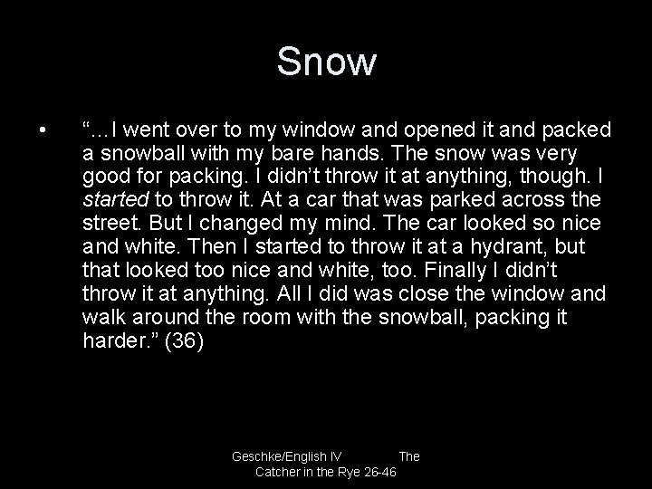 Snow • “…I went over to my window and opened it and packed a