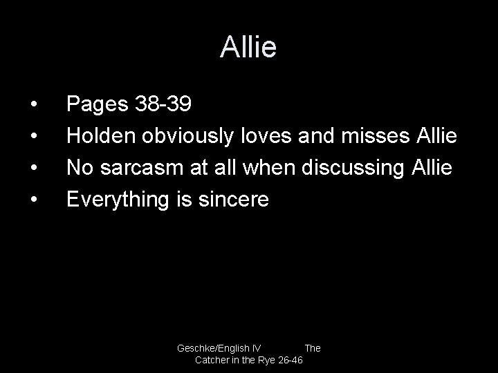 Allie • • Pages 38 -39 Holden obviously loves and misses Allie No sarcasm