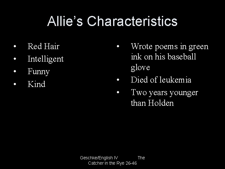 Allie’s Characteristics • • Red Hair Intelligent Funny Kind • • • Wrote poems