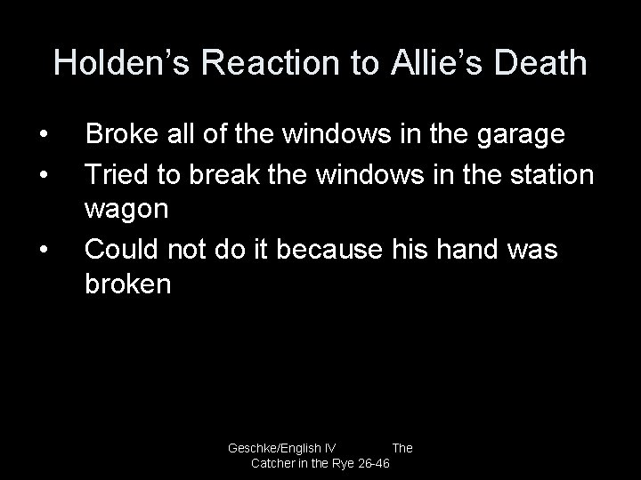 Holden’s Reaction to Allie’s Death • • • Broke all of the windows in