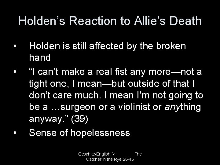 Holden’s Reaction to Allie’s Death • • • Holden is still affected by the