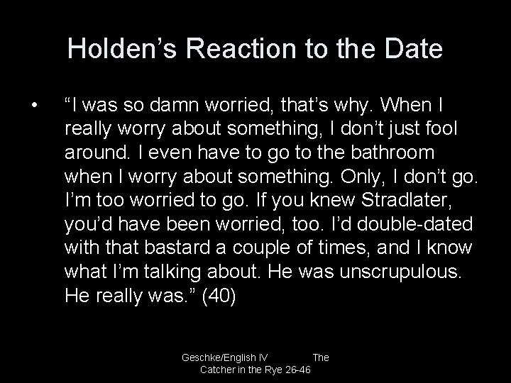 Holden’s Reaction to the Date • “I was so damn worried, that’s why. When