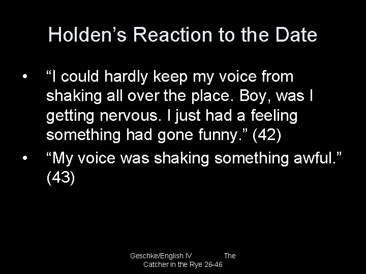 Holden’s Reaction to the Date • • “I could hardly keep my voice from