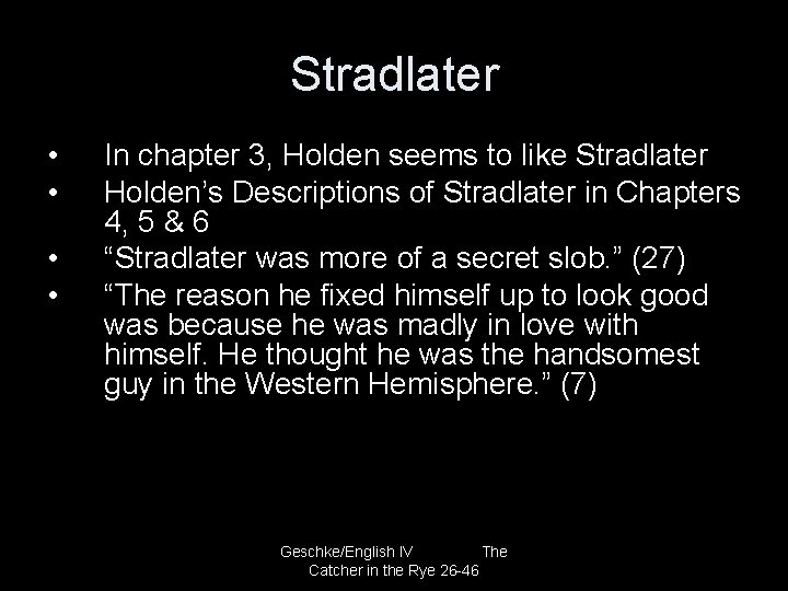 Stradlater • • In chapter 3, Holden seems to like Stradlater Holden’s Descriptions of