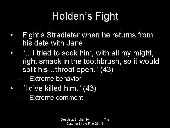 Holden’s Fight • Fight’s Stradlater when he returns from his date with Jane “…I