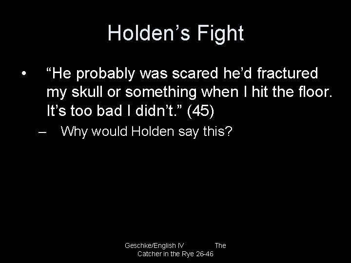 Holden’s Fight • “He probably was scared he’d fractured my skull or something when