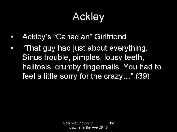 Ackley • • Ackley’s “Canadian” Girlfriend “That guy had just about everything. Sinus trouble,