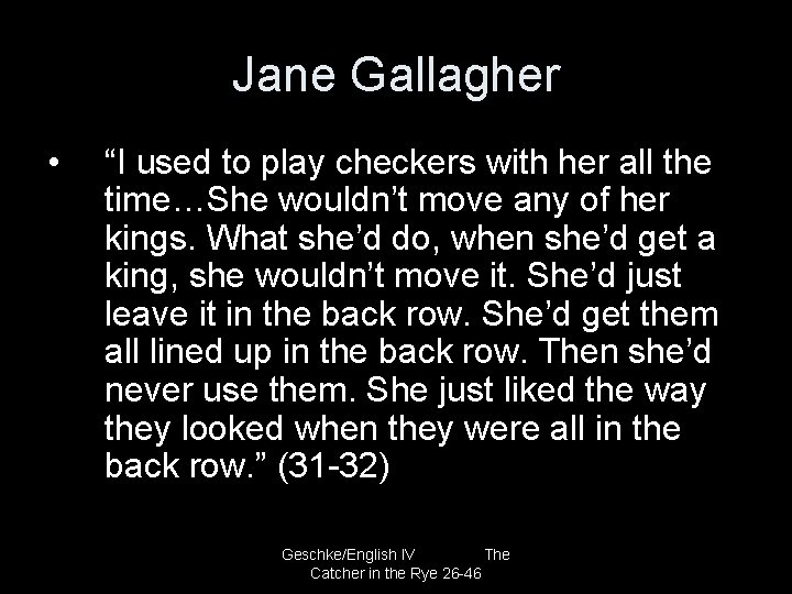 Jane Gallagher • “I used to play checkers with her all the time…She wouldn’t