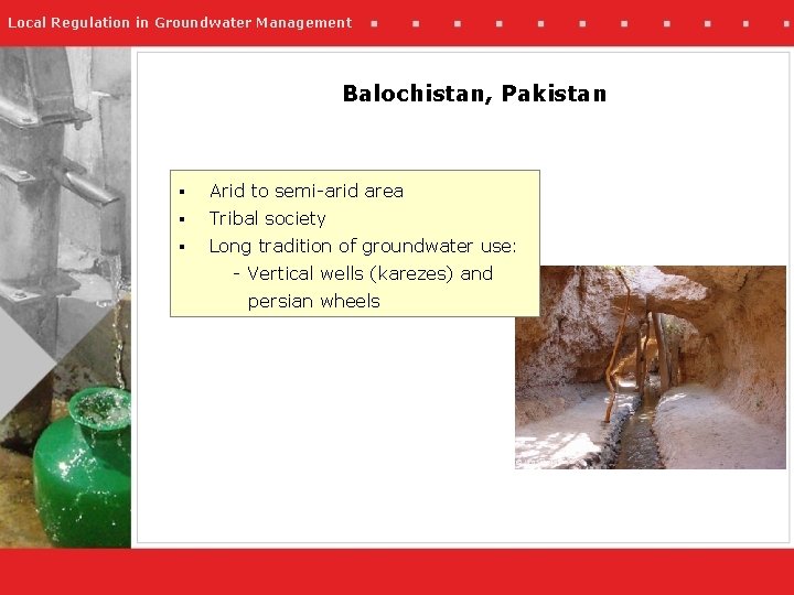 Local Regulation in Groundwater Management Balochistan, Pakistan § Arid to semi-arid area § Tribal