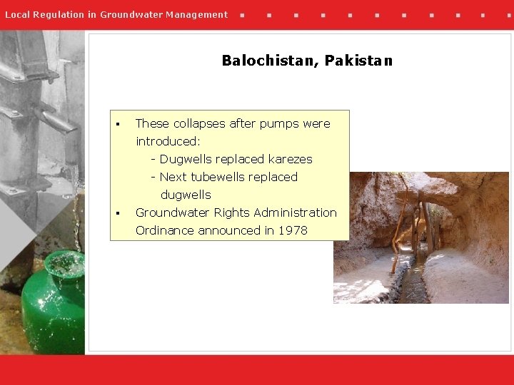 Local Regulation in Groundwater Management Balochistan, Pakistan § These collapses after pumps were introduced: