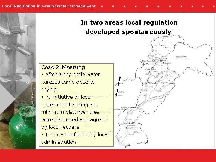 Local Regulation in Groundwater Management In two areas local regulation developed spontaneously Case 2: