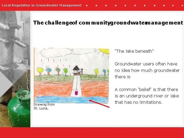 Local Regulation in Groundwater Management The challengeof communitygroundwatermanagement “The lake beneath” Groundwater users often