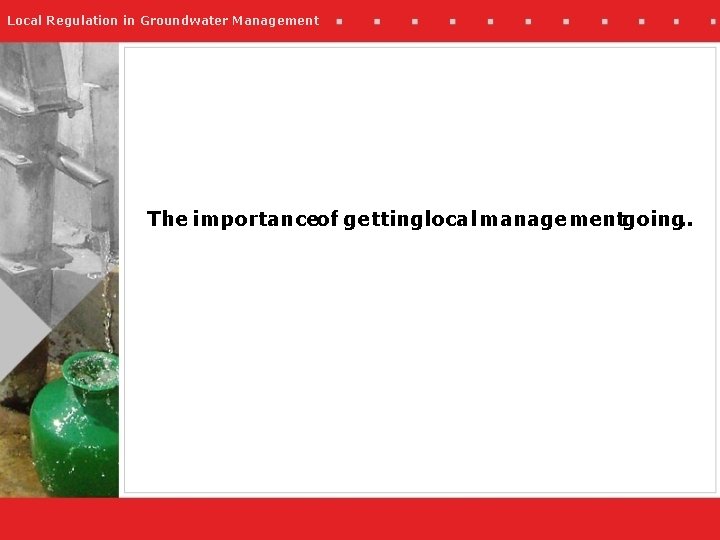 Local Regulation in Groundwater Management The importanceof gettinglocal managementgoing. . 