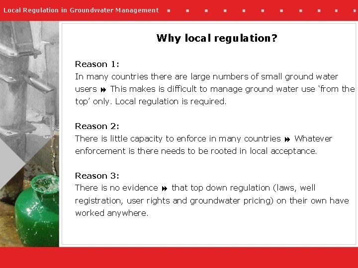 Local Regulation in Groundwater Management Why local regulation? Reason 1: In many countries there