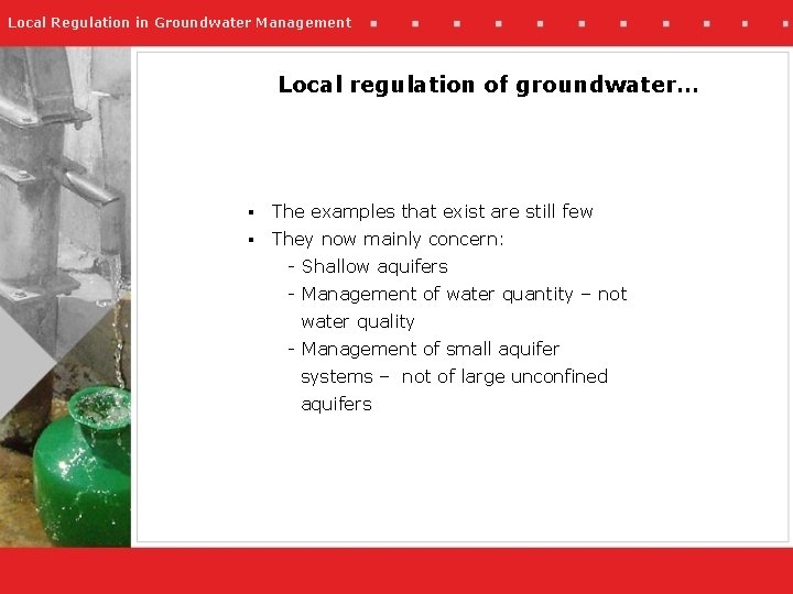 Local Regulation in Groundwater Management Local regulation of groundwater… § The examples that exist